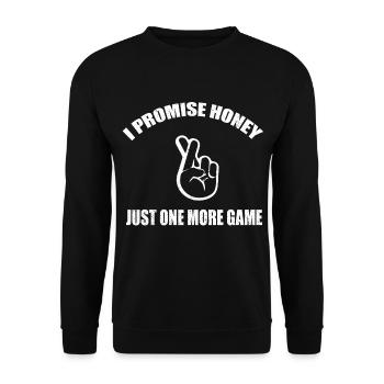 I PROMISE HONEY JUST ONE MORE GAME - Unisex Sweatshirt - black - Front - Alina (178cm) & Michal (187cm)