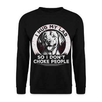 I Hug My Lab So I Dont Choke People | Labrador - Unisex Sweatshirt - black - Front - Alina (178cm) & Michal (187cm)