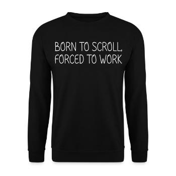 Geboren, um zu scrollen, gezwungen zu arbeiten - Unisex Pullover - Schwarz - Vorne - Alina (178cm) & Michal (187cm)