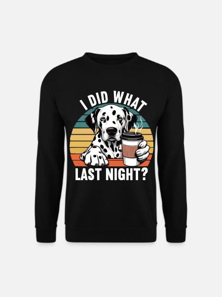 J’ai fait ce que la nuit dernière Gardien dalmatien dalmatien - Sweat-shirt Unisexe - noir