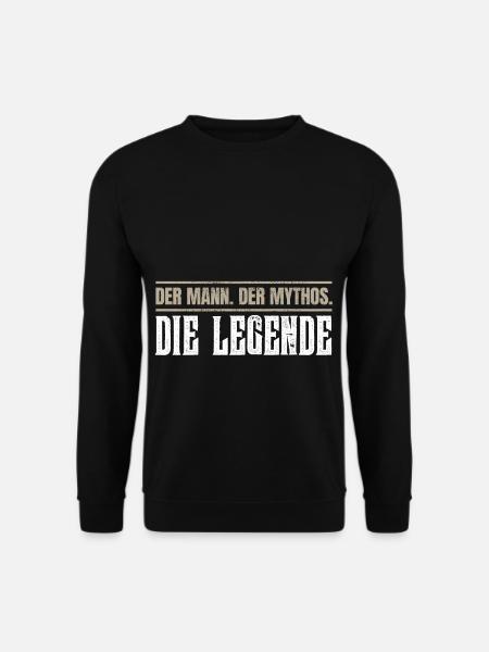 Der Mann. Der Mythos. Die Legende. - Unisex Pullover - Schwarz