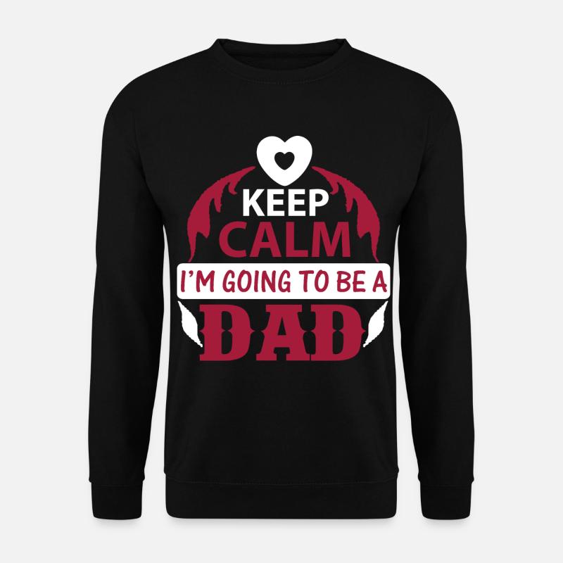 KEEP CLAM I M GOING TO BE DAD - Unisex Pullover - Schwarz