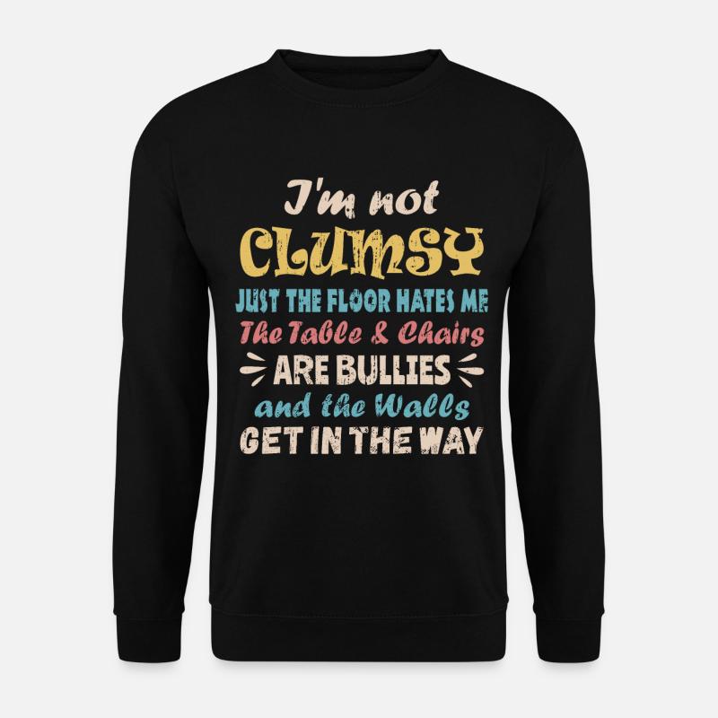 Ich bin nicht tollpatschig, nicht ungeschickt - Unisex Pullover - Schwarz