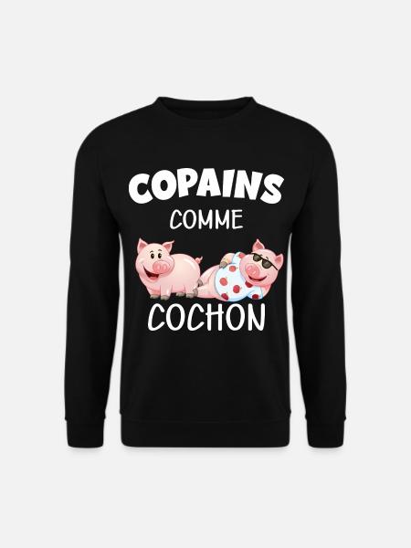Copains comme cochon citaiton mon meilleur pote - Sweat-shirt Unisexe - noir