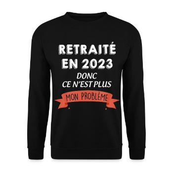 Retraité en 2023 Plus Mon Problème Cadeau Homme - Sweat-shirt Unisexe - noir - Devant - Alina (178cm) & Michal (187cm)