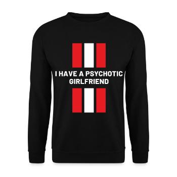 I Have A Psychotic Girlfriend - Girlfriend Funny - Unisex Sweatshirt - black - Front - Alina (178cm) & Michal (187cm)