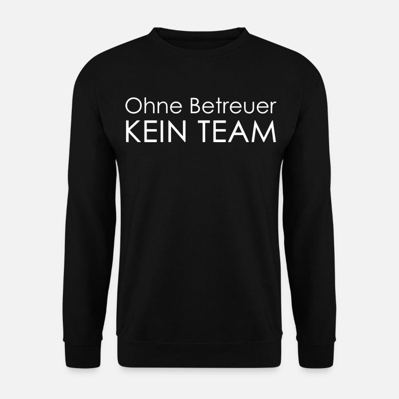 Ohne Betreuer Kein Team - Unisex Pullover - Schwarz