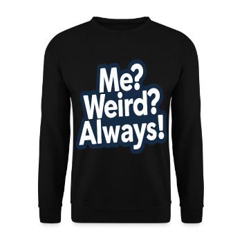 Me Weird Always Fun Quote Design - Unisex Sweatshirt - black - Front - Alina (178cm) & Michal (187cm)