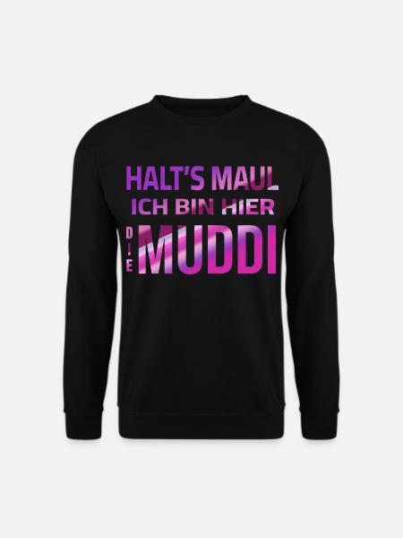 Halt's Maul - Ich bin hier die Muddi - Unisex Pullover - Schwarz