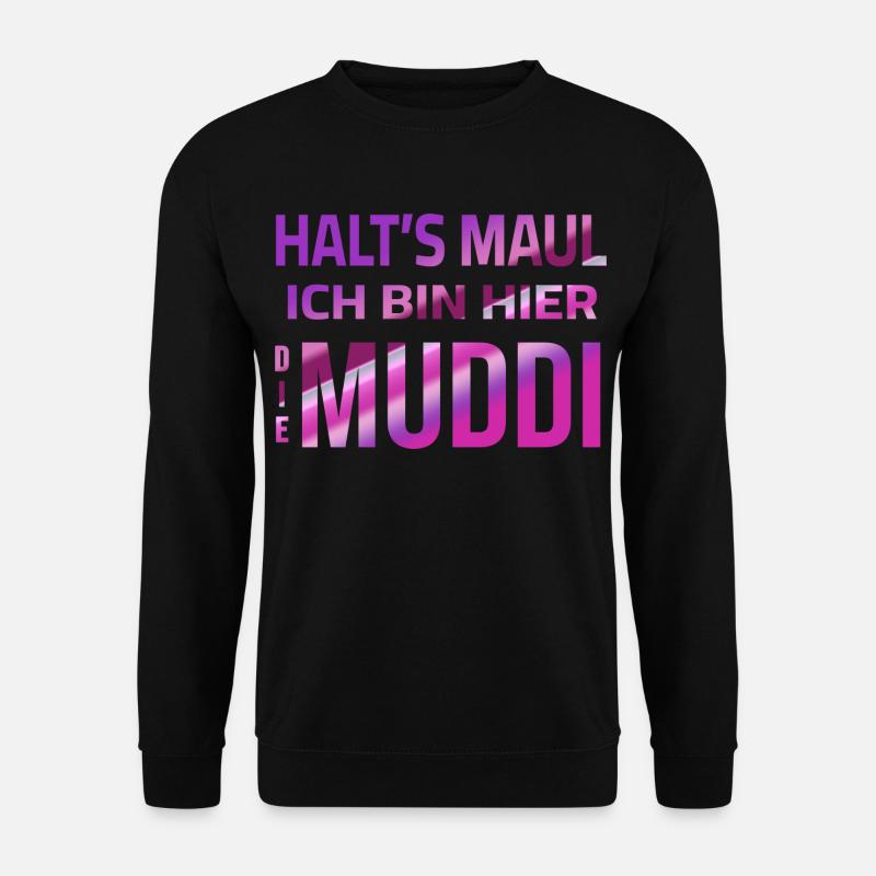 Halt's Maul - Ich bin hier die Muddi - Unisex Pullover - Schwarz