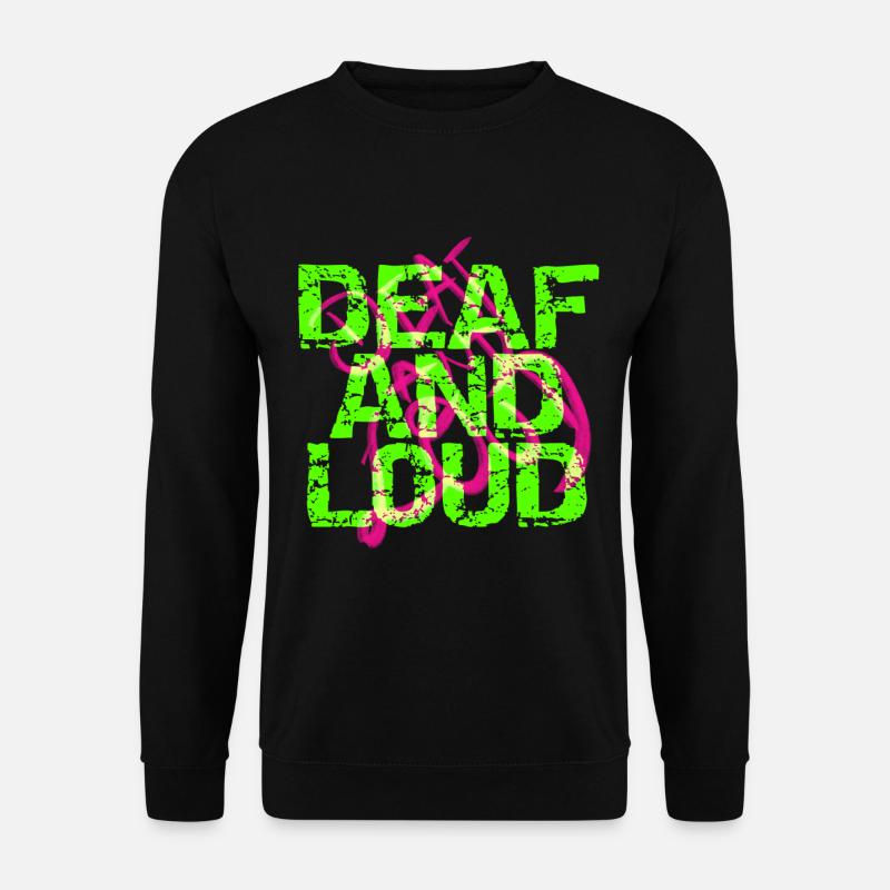 Deaf and loud - Unisex Sweatshirt - black