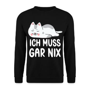 Ich Muss Gar Nichts lustige Katzen Sprüche - Unisex Pullover - Schwarz - Vorne - Alina (178cm) & Michal (187cm)