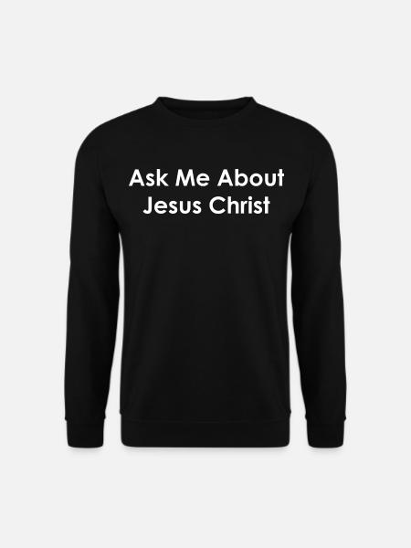 Ask Me About Jesus Christ - Unisex Sweatshirt - black