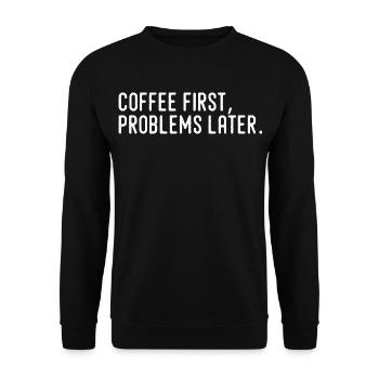 Kaffee erst Probleme später - Unisex Pullover - Schwarz - Vorne - Alina (178cm) & Michal (187cm)