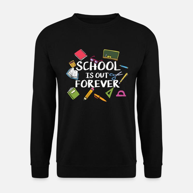 School Is Out Forever - Schulschluss Ruhestand - Unisex Pullover - Schwarz