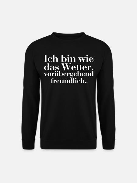 Ich bin wie das Wetter vorübergehend freundlich - Unisex Pullover - Schwarz