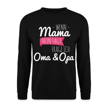 Wenn Mama nein sagt frage ich Oma & Opa - Unisex Pullover - Schwarz - Vorne - Alina (178cm) & Michal (187cm)