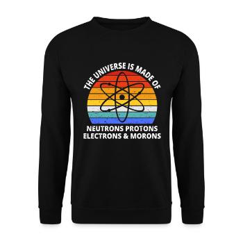Universe Is Made Of Protons Neutrons Morons I - Unisex Sweatshirt - black - Front - Alina (178cm) & Michal (187cm)