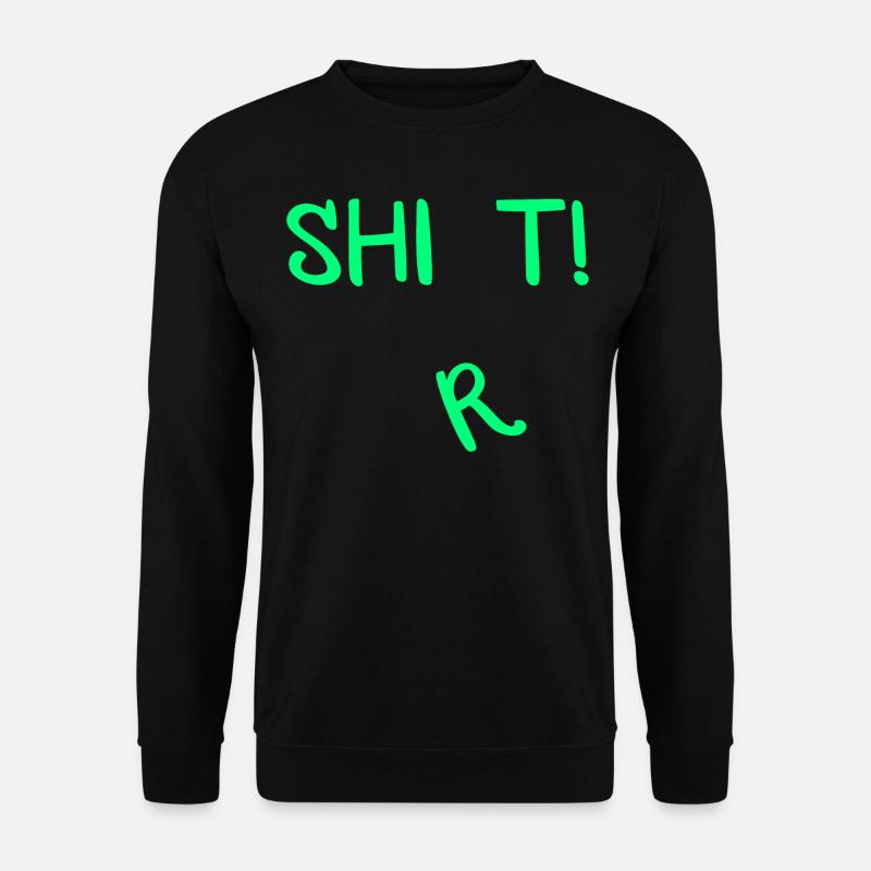Shit Shirt! - Unisex Pullover - Schwarz
