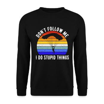 Don't Follow Me I Do Stupid Things - Fallschirmspringen II - Unisex Pullover - Schwarz - Vorne - Alina (178cm) & Michal (187cm)