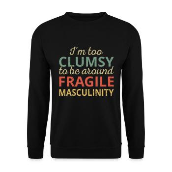 Zu ungeschickt, um in der Nähe von Fragile Masculinity III zu sein - Unisex Pullover - Schwarz - Vorne - Alina (178cm) & Michal (187cm)