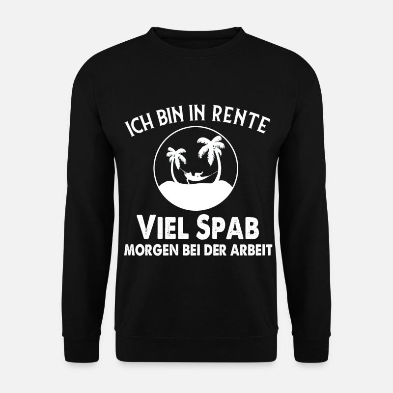 Rente Spruch Arbeit - Unisex Pullover - Schwarz