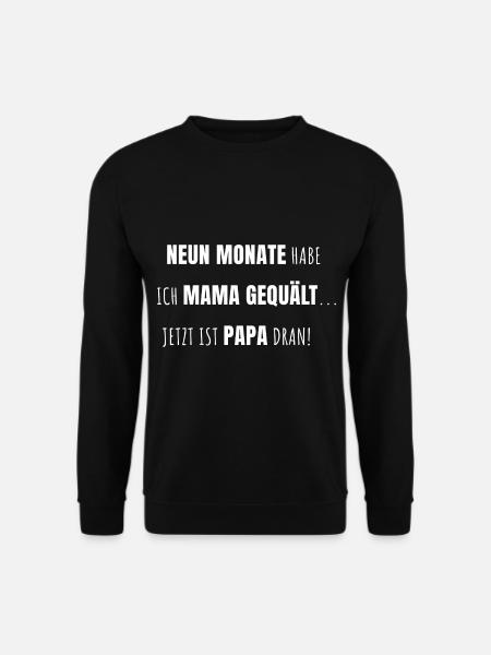 Neun Monate habe ich Mama gequält - Unisex Pullover - Schwarz