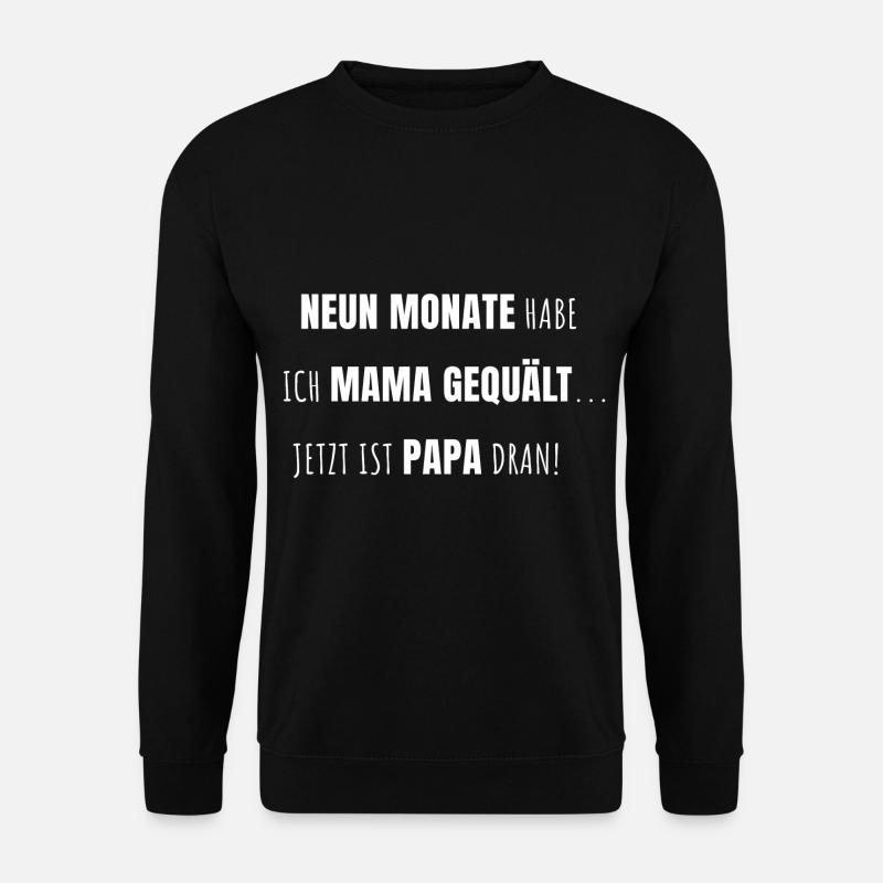 Neun Monate habe ich Mama gequält - Unisex Pullover - Schwarz