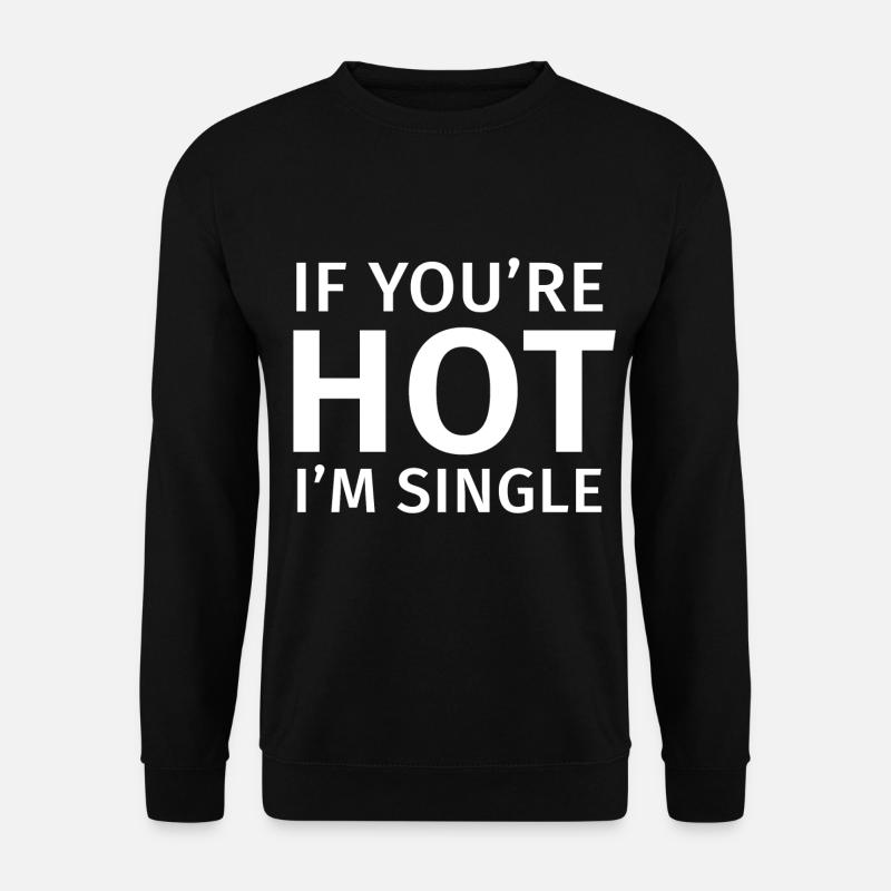 Hot Single - Unisex Sweatshirt - black