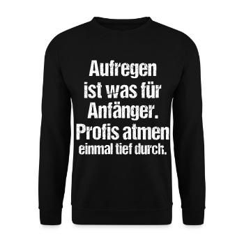 Aufregen Ist Was Für Anfänger Profis Atmen Durch - Unisex Pullover - Schwarz - Vorne - Alina (178cm) & Michal (187cm)