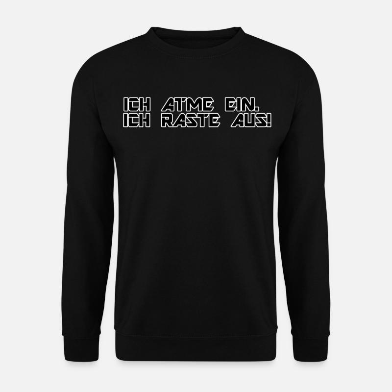 Ich atme ein. Ich raste aus! - Unisex Pullover - Schwarz