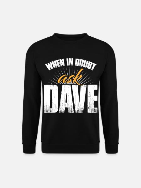 When In Doubt Ask Dave - Unisex Sweatshirt - black