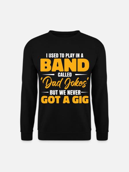 Band Dad Joke Music Funny - Unisex Sweatshirt - black