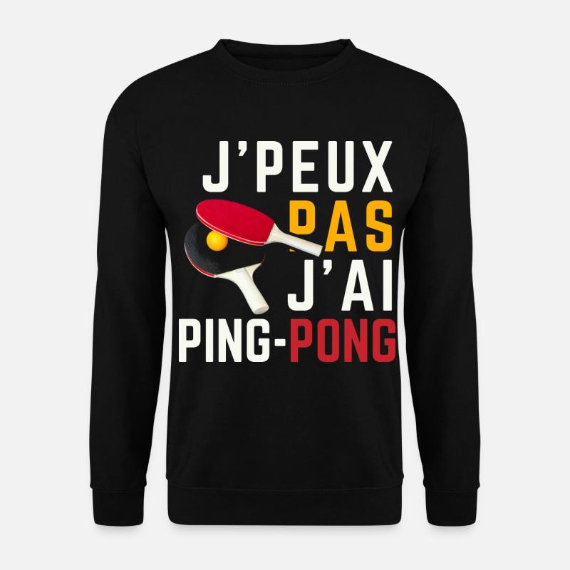T-Shirt I can't I have Ping-Pong - Humor - Unisex Pullover - Schwarz