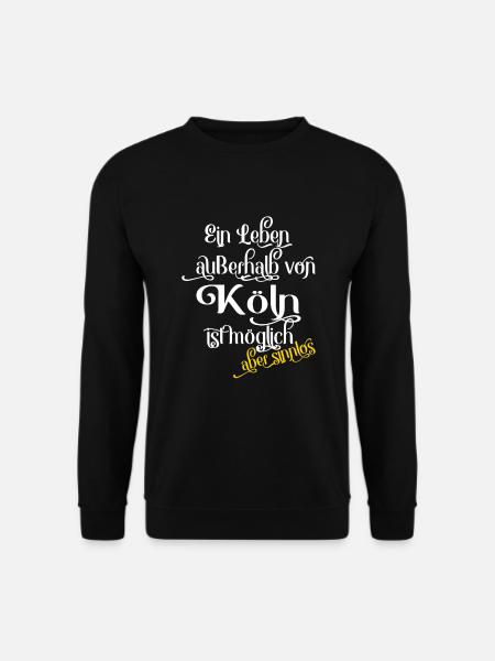 Koeln Ein Leben ausserhalb von Koeln ist moeglich! - Unisex Pullover - Schwarz