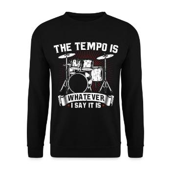 The Tempo Is Whatever I Say It is Drummer - Unisex Sweatshirt - black - Front - Alina (178cm) & Michal (187cm)