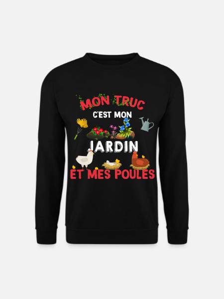Mon Truc mon jardin et mes poules jardinage - Sweat-shirt Unisexe - noir