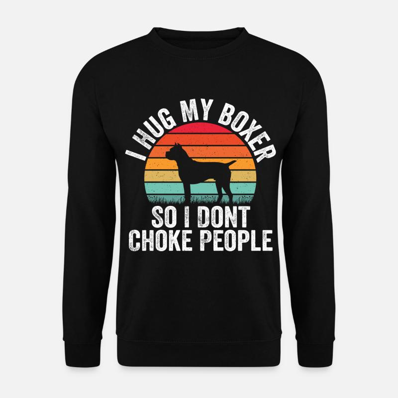 Ich umarme meine Boxershorts, damit ich die Leute nicht ersticke | Hundefreund - Unisex Pullover - Schwarz
