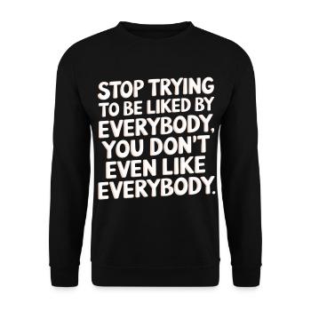 Stop Trying to Be Liked You Don’t Even Like Em 6 - Unisex Pullover - Schwarz - Vorne - Alina (178cm) & Michal (187cm)