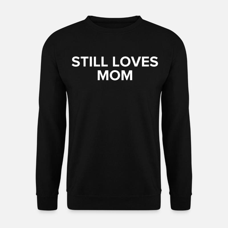 Still Loves Mom - Unisex Sweatshirt - black