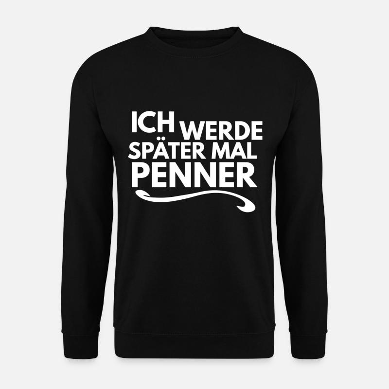Ich werde später mal Penner - Unisex Pullover - Schwarz