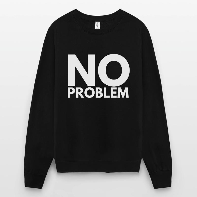 no problem Unisex Sweatshirt