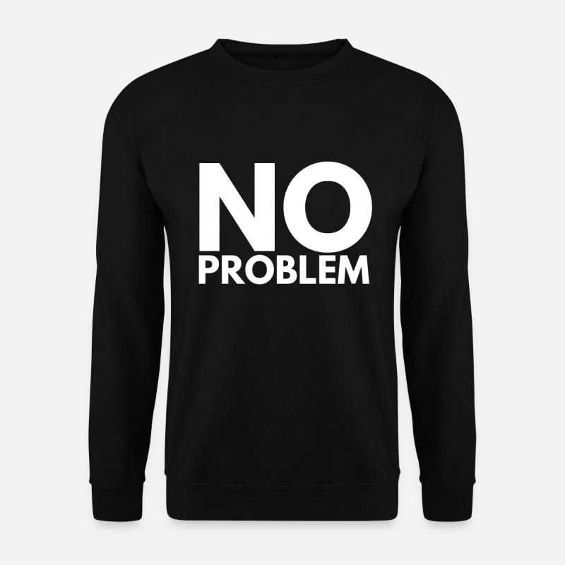 no problem - Unisex Sweatshirt - black