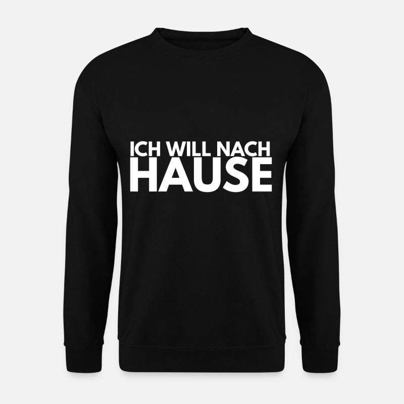 Ich will nach Hause - Unisex Pullover - Schwarz
