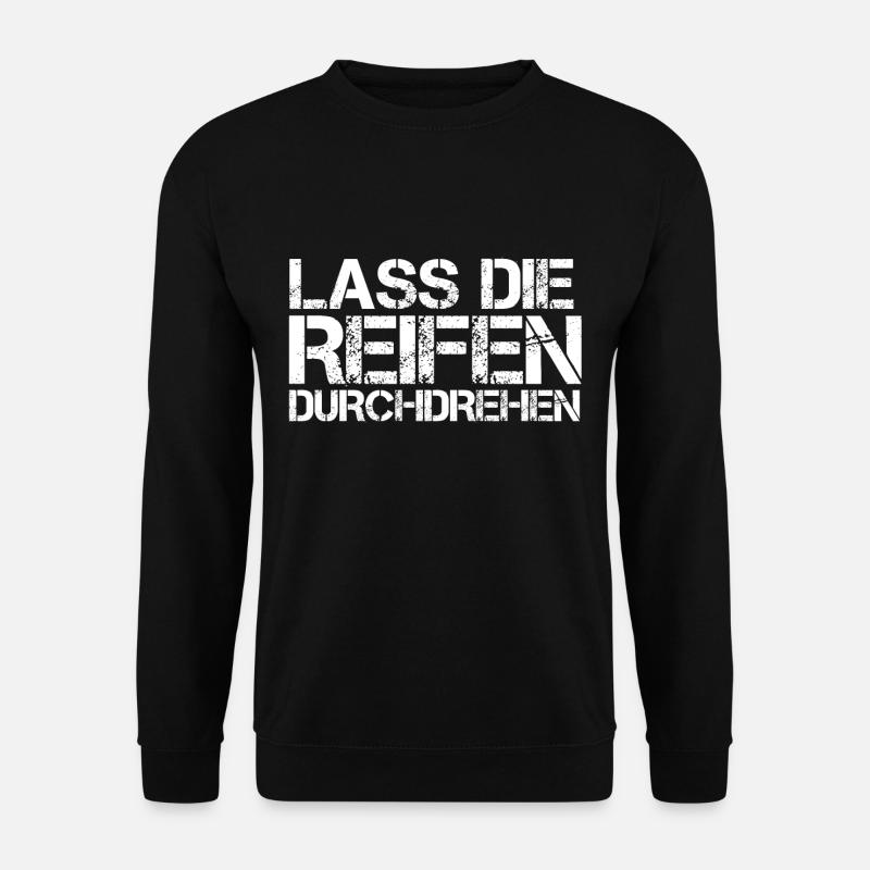 Lass die Reifen durchdrehen - Unisex Pullover - Schwarz