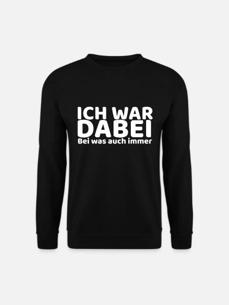 Ich war dabei - Unisex Pullover - Schwarz