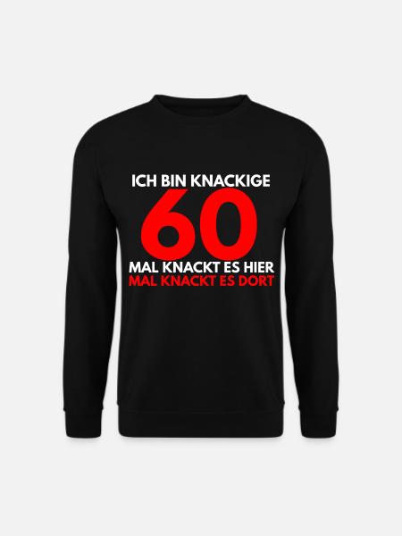 Ich bin knackige 60 mal knackt es hier mal knackt - Unisex Pullover - Schwarz