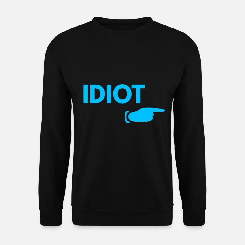 Idiot - Unisex Pullover - Schwarz