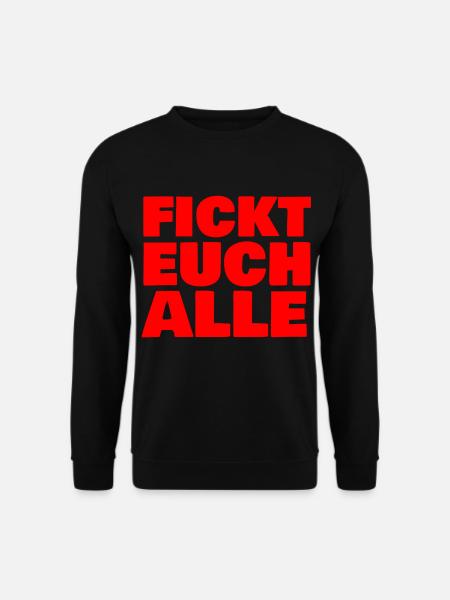 fickt euch alle - Unisex Pullover - Schwarz