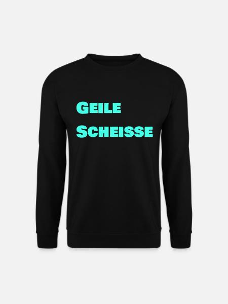 Geile Scheisse - Unisex Pullover - Schwarz